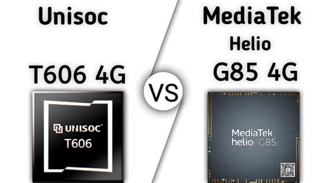 unisoc t606 vs mediatek helio g85